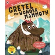 Kim Hillyard: Gretel the Wonder Mammoth. A story about overcoming anxiety