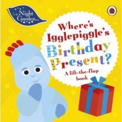 Where's Igglepiggle's Birthday Present? A Lift-the-Flap Book Where's Igglepiggle's Birthday Present? A Lift-the-Flap Book