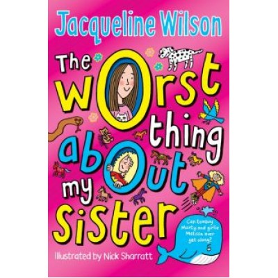 Jacqueline Wilson: The Worst Thing About My Sister Jacqueline Wilson: The Worst Thing About My Sister