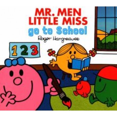 Adam Hargreaves: Mr. Men Little Miss go to School Adam Hargreaves: Mr. Men Little Miss go to School