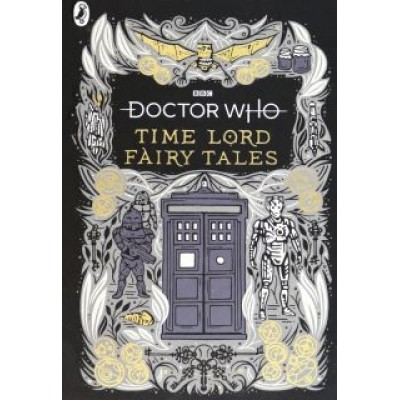Justin Richards: Doctor Who. Time Lord Fairy Tales Justin Richards: Doctor Who. Time Lord Fairy Tales