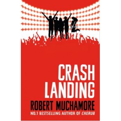 Robert Muchamore: Rock War. Crash Landing Robert Muchamore: Rock War. Crash Landing