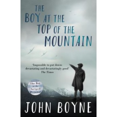 John Boyne: The Boy at the Top of the Mountain John Boyne: The Boy at the Top of the Mountain