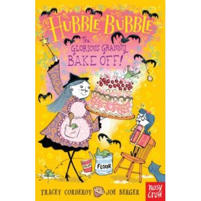 Tracey Corderoy: The Glorious Granny Bake Off Tracey Corderoy: The Glorious Granny Bake Off