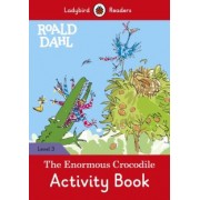 Roald Dahl: Roald Dahl. The Enormous Crocodile. Activity Book. Level 3