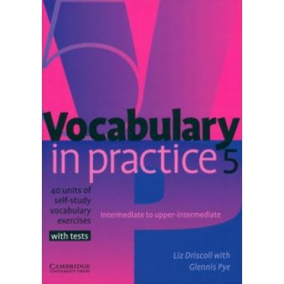 Driscoll, Pye: Vocabulary in Practice 5 Driscoll, Pye: Vocabulary in Practice 5