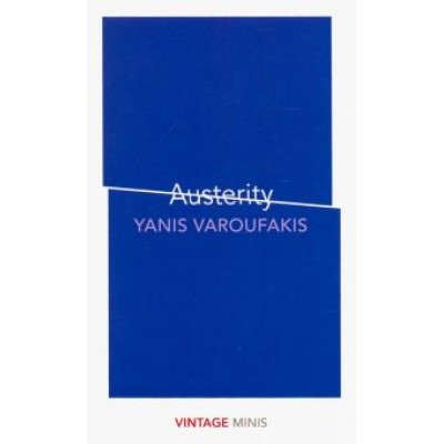 Yanis Varoufakis: Austerity Yanis Varoufakis: Austerity