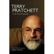 Rob Wilkins: Terry Pratchett. A Life With Footnotes. The Official Biography