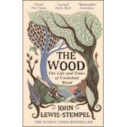 John Lewis-Stempel: The Wood. The Life & Times of Cockshutt Wood