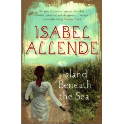 Isabel Allende: The Island Beneath the Sea Isabel Allende: The Island Beneath the Sea