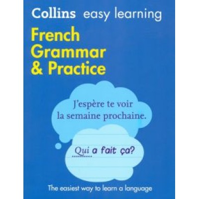 Collins Easy Learning. French Grammar & Practice Collins Easy Learning. French Grammar & Practice