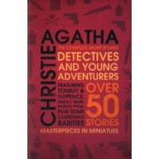 Agatha Christie: Detectives and Young Adventurers. The Complete Short Stories