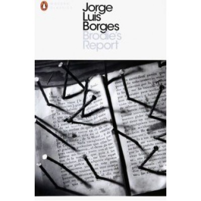 Jorge Borges: Brodie's Report Jorge Borges: Brodie's Report