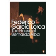 Federico Lorca: The House of Bernarda Alba and Other Plays