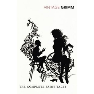 Grimm Jacob & Wilhelm: The Complete Fairy Tales Grimm Jacob & Wilhelm: The Complete Fairy Tales
