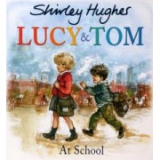 Shirley Hughes: Lucy and Tom at School
