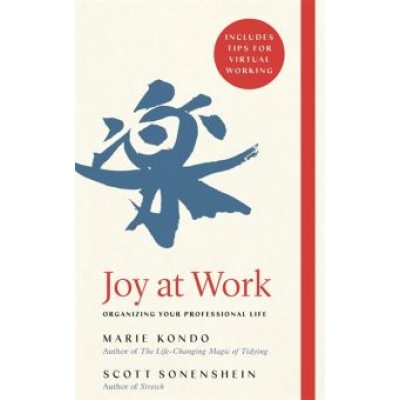 Kondo, Sonenshein: Joy at Work. Organizing Your Professional Life Kondo, Sonenshein: Joy at Work. Organizing Your Professional Life