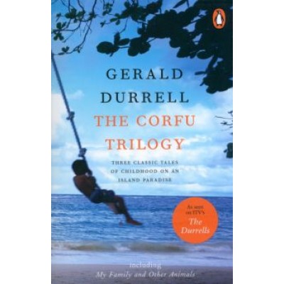 Gerald Durrell: The Corfu Trilogy Gerald Durrell: The Corfu Trilogy
