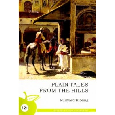 Rudyard Kipling: Plain Tales from the Hills Rudyard Kipling: Plain Tales from the Hills
