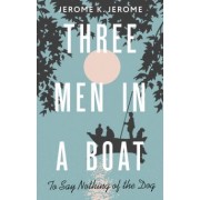 Jerome Jerome: Three Men in a Boat (To say Nothing of the Dog)