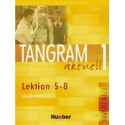 Alke, Dallapiazza, von: Tangram aktuell 1. Lektion 5–8. Lehrerhandbuch. Deutsch als Fremdsprache