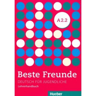 Spiridonidou, Tsigantes: Beste Freunde. Deutsch fur Jugendliche. Lehrerhandbuch. A2.2 Spiridonidou, Tsigantes: Beste Freunde. Deutsch fur Jugendliche. Lehrerhandbuch. A2.2