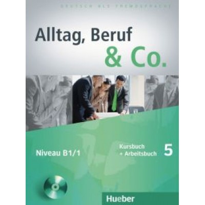Becker, Braunert: Alltag, Beruf & Co. 5. Kursbuch + Arbeitsbuch mit Audio-CD zum Arbeitsbuch. Deutsch als Fremdsprache Becker, Braunert: Alltag, Beruf & Co. 5. Kursbuch + Arbeitsbuch mit Audio-CD zum Arbeitsbuch. Deutsch als Fremdsprache