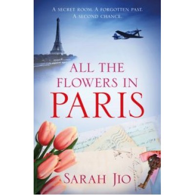 Sarah Jio: All the Flowers in Paris Sarah Jio: All the Flowers in Paris