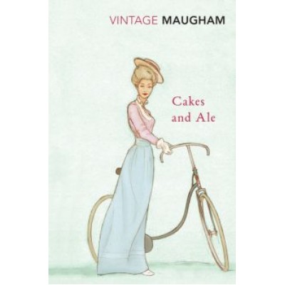 William Maugham: Cakes and Ale William Maugham: Cakes and Ale