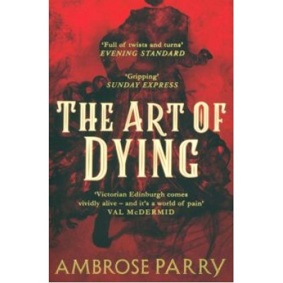 Ambrose Parry: The Art of Dying Ambrose Parry: The Art of Dying