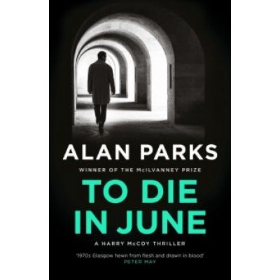 Alan Parks: To Die In June Alan Parks: To Die In June
