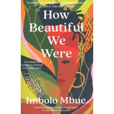 Imbolo Mbue: How Beautiful We Were Imbolo Mbue: How Beautiful We Were