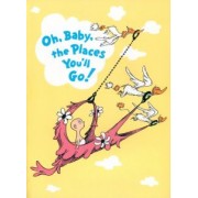 Seuss Dr: Oh, Baby, The Places You'll Go!