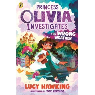 Lucy Hawking: Princess Olivia Investigates. The Wrong Weather Lucy Hawking: Princess Olivia Investigates. The Wrong Weather