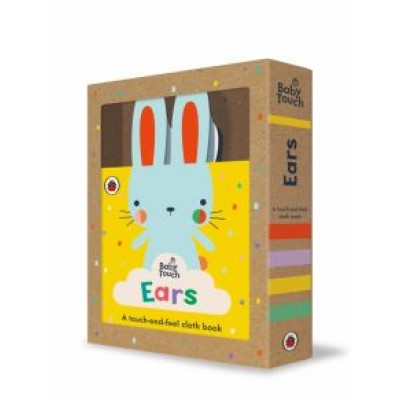 Ears. A touch-and-feel cloth book Ears. A touch-and-feel cloth book