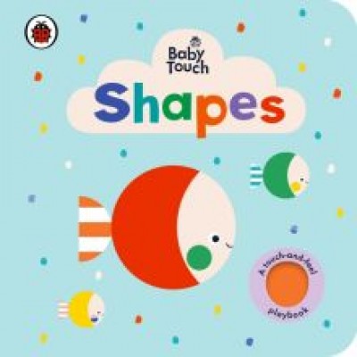 Baby Touch. Shapes Baby Touch. Shapes