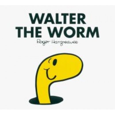 Adam Hargreaves: Mr. Men Walter the Worm Adam Hargreaves: Mr. Men Walter the Worm