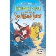 Claire Barker: Picklewitch & Jack and the Sea Wizard’s Secret