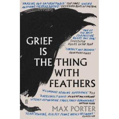 Max Porter: Grief Is the Thing with Feathers Max Porter: Grief Is the Thing with Feathers