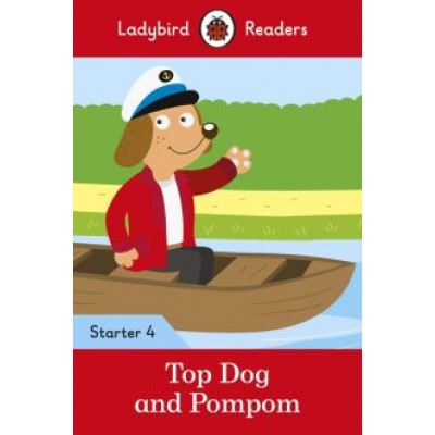 Catherine Baker: Top Dog and Pompom. Starter. Level 4 Catherine Baker: Top Dog and Pompom. Starter. Level 4
