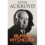 Peter Ackroyd: Alfred Hitchcock