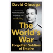 David Olusoga: The World's War. Forgotten Soldiers of Empire