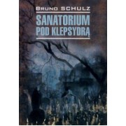 Bruno Schulz: Sanatorium pod klepsydra