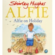 Shirley Hughes: Alfie on Holiday