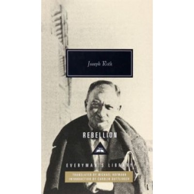 Joseph Roth: Rebellion Joseph Roth: Rebellion