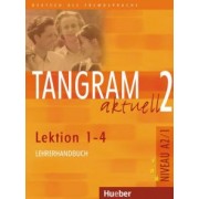 Dallapiazza, von, Dinsel: Tangram aktuell 2. Lektion 1-4. Lehrerhandbuch. Deutsch als Fremdsprache