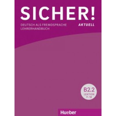 Susanne Wagner: Sicher! aktuell B2.2. Lehrerhandbuch. Deutsch als Fremdsprache Susanne Wagner: Sicher! aktuell B2.2. Lehrerhandbuch. Deutsch als Fremdsprache
