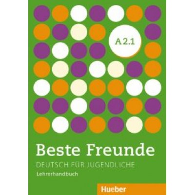 Spiridonidou, Tsigantes: Beste Freunde A2.1. Lehrerhandbuch. Deutsch für Jugendliche. Deutsch als Fremdsprache Spiridonidou, Tsigantes: Beste Freunde A2.1. Lehrerhandbuch. Deutsch für Jugendliche. Deutsch als Fremdsprache