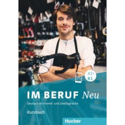 Buchwald-Wargenau, Giersberg: Im Beruf Neu A2+ - B1. Kursbuch. Deutsch als Fremd- und Zweitsprache Buchwald-Wargenau, Giersberg: Im Beruf Neu A2+ - B1. Kursbuch. Deutsch als Fremd- und Zweitsprache