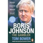 Tom Bower: Boris Johnson. The Gambler